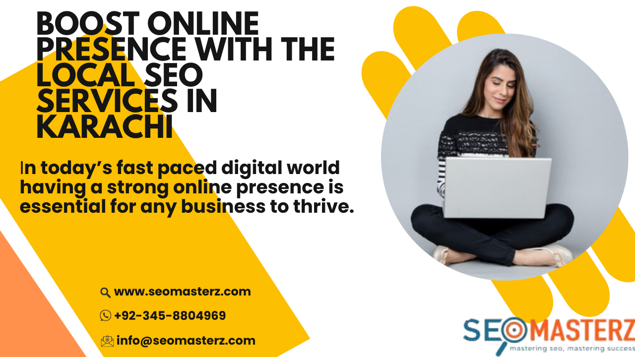 Boost Online Presence with the Local SEO Services in Karachi