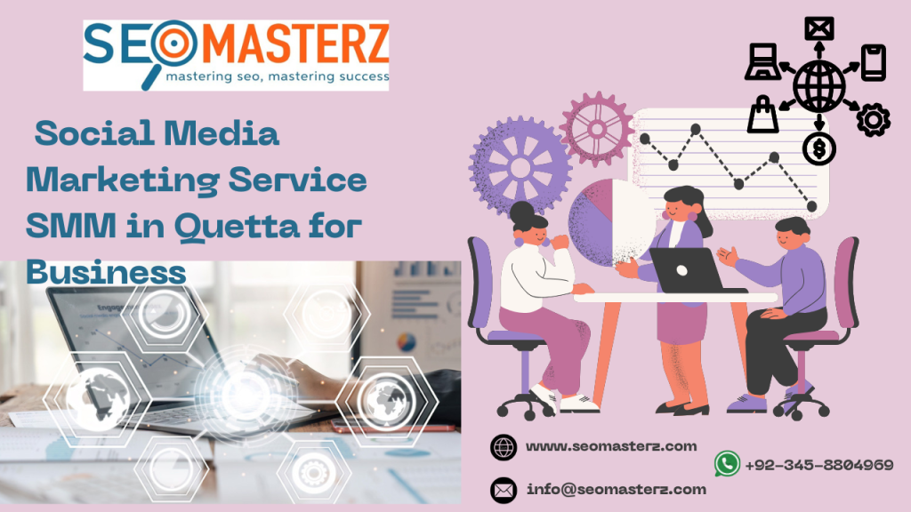 Social Media Marketing Service SMM in Quetta for Business 