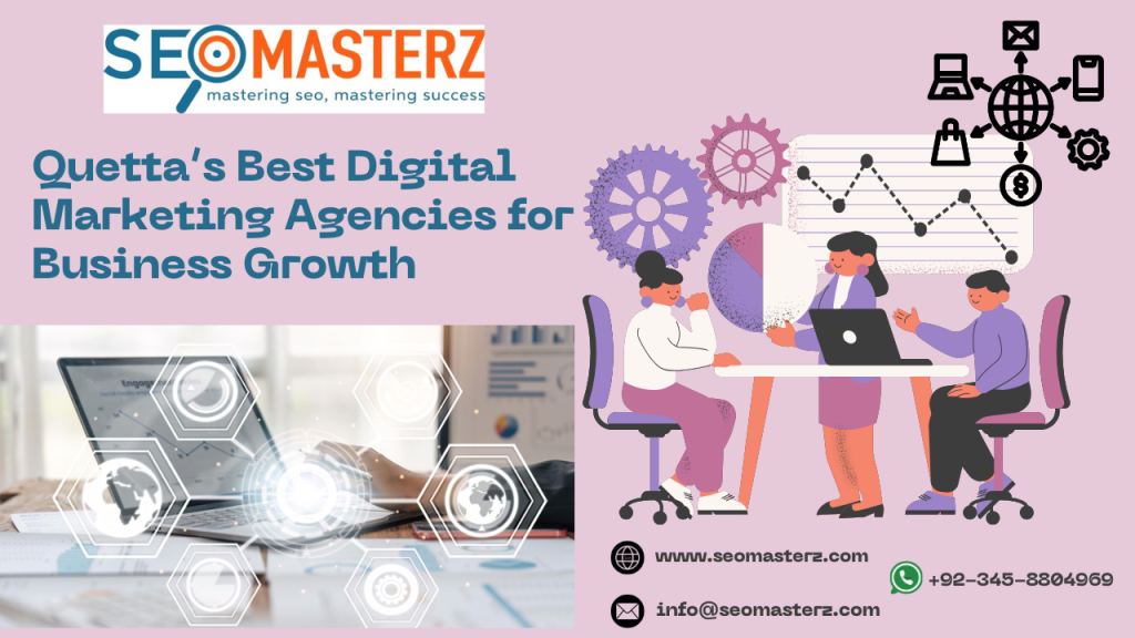 Quetta’s Best Digital Marketing Agencies for Business Growth