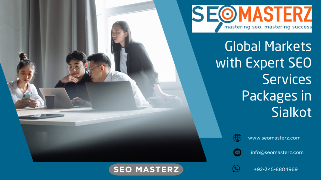 Global Markets with Expert SEO Services Packages in Sialkot