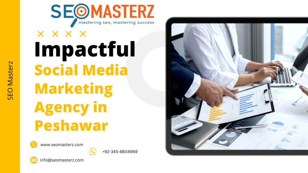  Impactful Social Media Marketing Agency in Peshawar