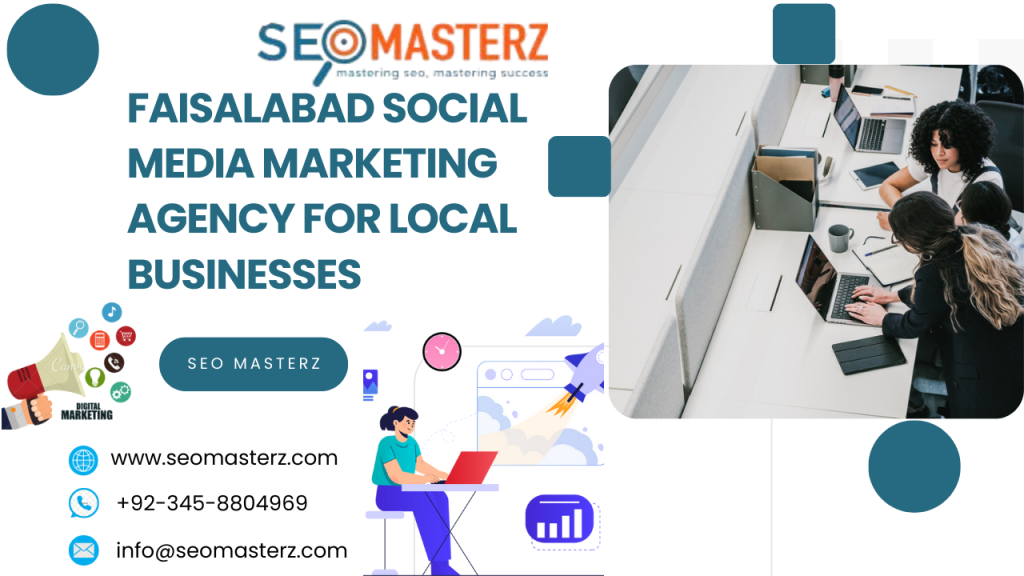 Faisalabad Social Media Marketing Agency  Local Businesses