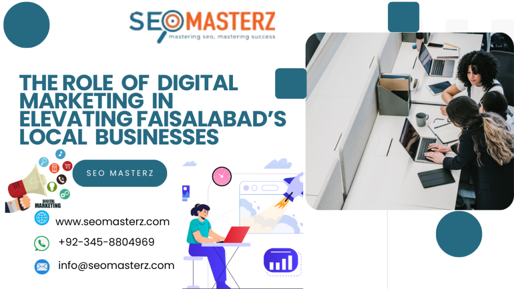 The Role of Digital Marketing in Elevating Faisalabad’s Local Businesses